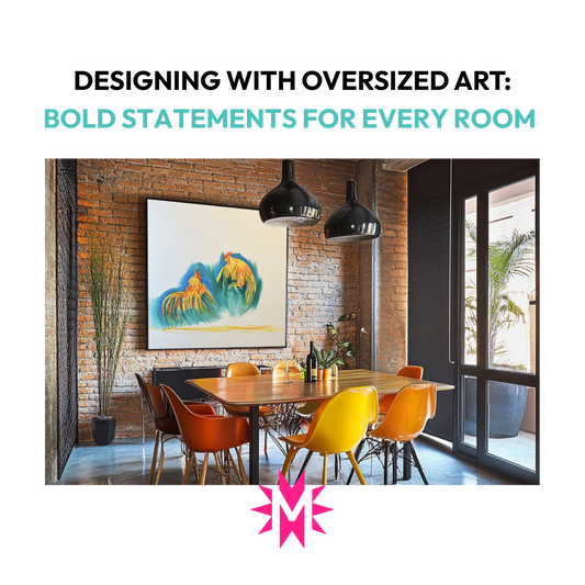 Designing with Oversized Art: Bold Statements for Every Room